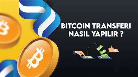 Bitcoin Transferi Nasıl Yapılır ve Güvenli Midir?